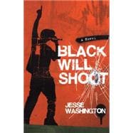 Black Will Shoot A Novel