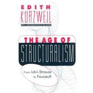 The Age of Structuralism: From Levi-Strauss to Foucault