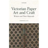 Victorian Paper Art and Craft Writers and Their Materials