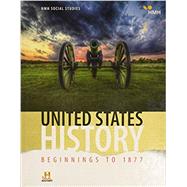 United States History 2018: Beginnings to 1877 Student Edition
