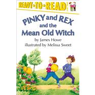 Pinky and Rex and the Mean Old Witch Ready-to-Read Level 3