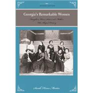 Georgia's Remarkable Women Daughters, Wives, Sisters, and Mothers Who Shaped History