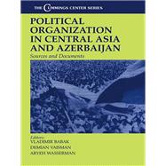 Political Organization in Central Asia and Azerbaijan: Sources and Documents