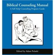 Biblical Counseling Manual, A Self Help Counseling Program