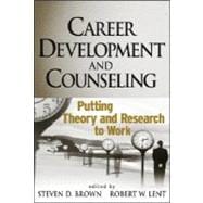 Career Development and Counseling : Putting Theory and Research to Work