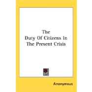 The Duty Of Citizens In The Present Crisis