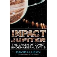 Impact Jupiter The Crash Of Comet Shoemaker-levy 9