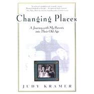 Changing Places A Journey with my Parents into Their Old Age