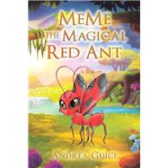 Meme the Magical Red Ant