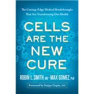 Cells Are the New Cure The Cutting-Edge Medical Breakthroughs That Are Transforming Our Health