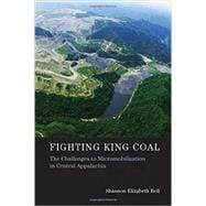 Fighting King Coal The Challenges to Micromobilization in Central Appalachia