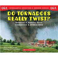 Do Tornadoes Really Twist? (Scholastic Question & Answer) Do Tornadoes Really Twist?