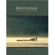 Motivation Theory, Research, and Applications (with InfoTrac)