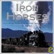 Iron Horses : An Illustrated Tour of North America's Great Steam Railways