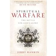 Spiritual Warfare The Battle for God's Glory