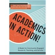Academics in Action! A Model for Community-Engaged Research, Teaching, and Service