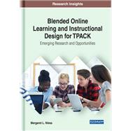 Blended Online Learning and Instructional Design for TPACK: Emerging Research and Opportunities