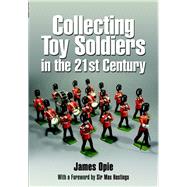 Collecting Toy Soldiers in the 21st Century