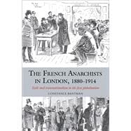 The French Anarchists in London, 1880-1914 Exile and Transnationalism in the First Globalisation