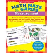 Math Mats & Games: Measurement Dozens of Instant and Engaging Reproducible Activity Pages That Help Children Learn Essential Math Skills and Concepts?and Meet the NCTM Standards