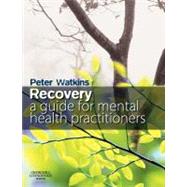Recovery: A Guide for Mental Health Practitioners