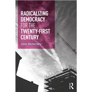 Radicalizing Democracy for the Twenty-first century