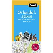 Fodor's Orlando's 25 Best : What to See - Where to Go - What to Do