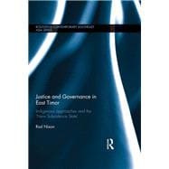Justice and Governance in East Timor: Indigenous Approaches and the 'New Subsistence State'