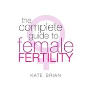 The Complete Guide to Female Fertility