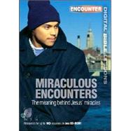 Miraculous Encounters : The Meaning Behind Jesus' Miracles