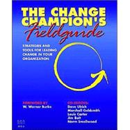 The Change Champions Fieldguide: Strategies and Tools for Leading Change in Your Organization