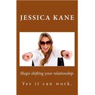 Shape Shifting Your Relationship.