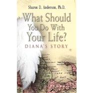 What Should You Do With Your Life? Diana's Story