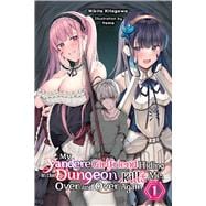 My Yandere Girlfriend Hiding in the Dungeon Kills Me Over and Over Again, Vol. 1 (light novel)