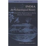 India: An Archaeological History Palaeolithic Beginnings to Early Historic Foundations