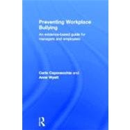 Preventing Workplace Bullying: An Evidence-Based Guide for Managers and Employees