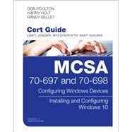 MCSA 70-697 and 70-698 Cert Guide Configuring Windows Devices; Installing and Configuring Windows 10
