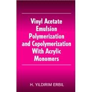 Vinyl Acetate Emulsion Polymerization and Copolymerization with Acrylic Monomers,9781420038804