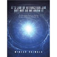 It's Law of Attraction Jim, but Not As We Know It