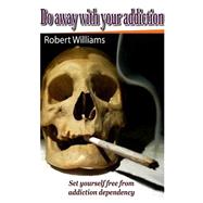 Do Away With Your Addiction