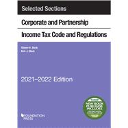 Selected Sections Corporate and Partnership Income Tax Code and Regulations, 2021-2022(Selected Statutes)