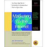 Marketing on the Internet; Your Seven-Step Plan for Suceeding in e-Business Now That the Hype Is Over