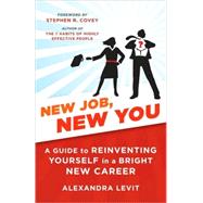 New Job, New You A Guide to Reinventing Yourself in a Bright New Career