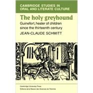 The Holy Greyhound: Guinefort, Healer of Children since the Thirteenth Century