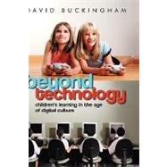 Beyond Technology Children's Learning in the Age of Digital Culture