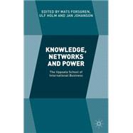 Knowledge, Networks and Power The Uppsala School of International Business