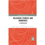 Religious Studies and Rabbinics: A Conversation