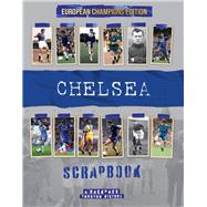 Chelsea Scrapbook A Backpass through History the European Champions Edition