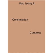 Koo Jeong A : Constellation Congress