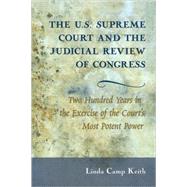 The U.s. Supreme Court and the Judicial Review of Congress: Two Hundred Years in the Exercise of the Court's Most Potent Power